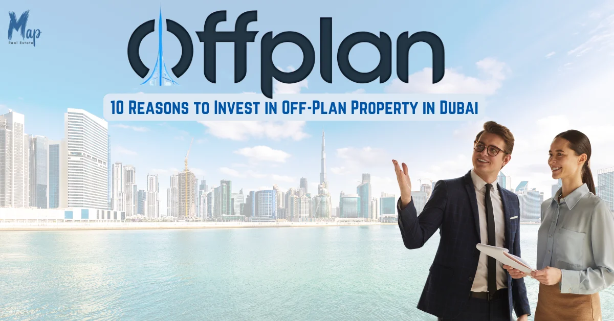 10 Reasons to Invest in Off-Plan Property in Dubai