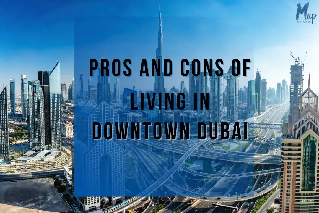 Pros and Cons of Living in Downtown Dubai