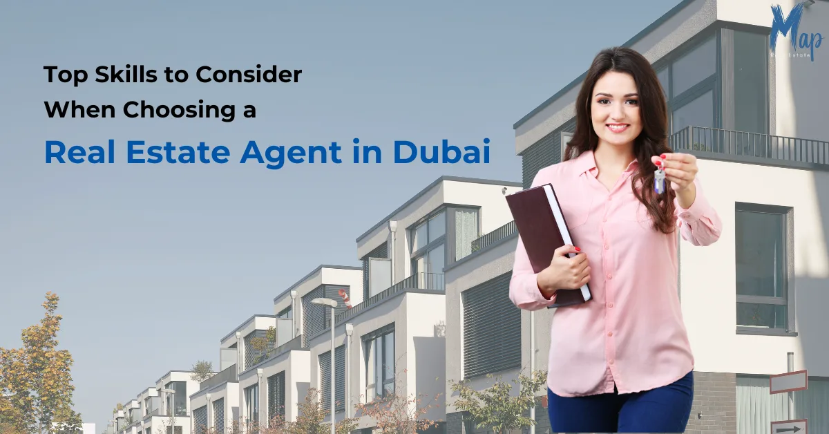 Top Skills to Consider When Choosing a Real Estate Agent in Dubai