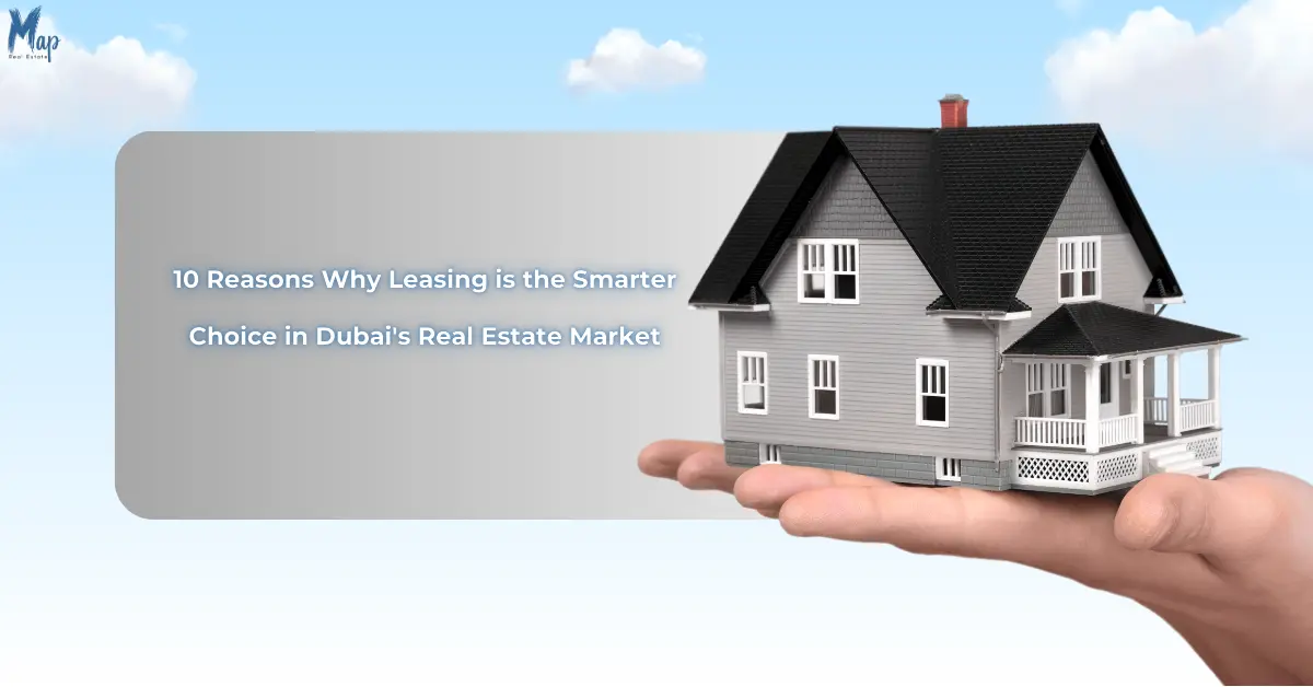 10 Reasons Why Leasing is the Smarter Choice in Dubai_s Real Estate Market