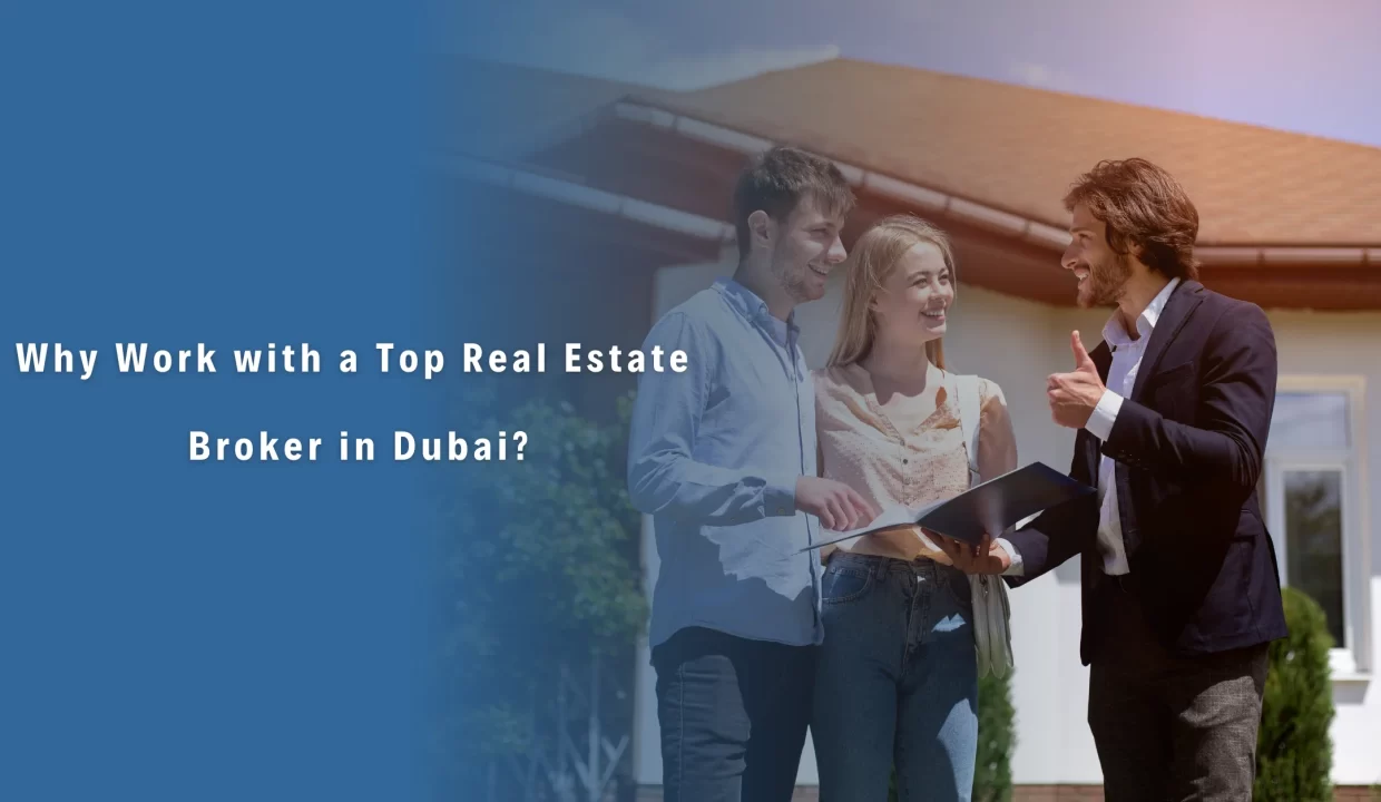 Why Hiring a Top Real Estate Broker in Dubai is Essential